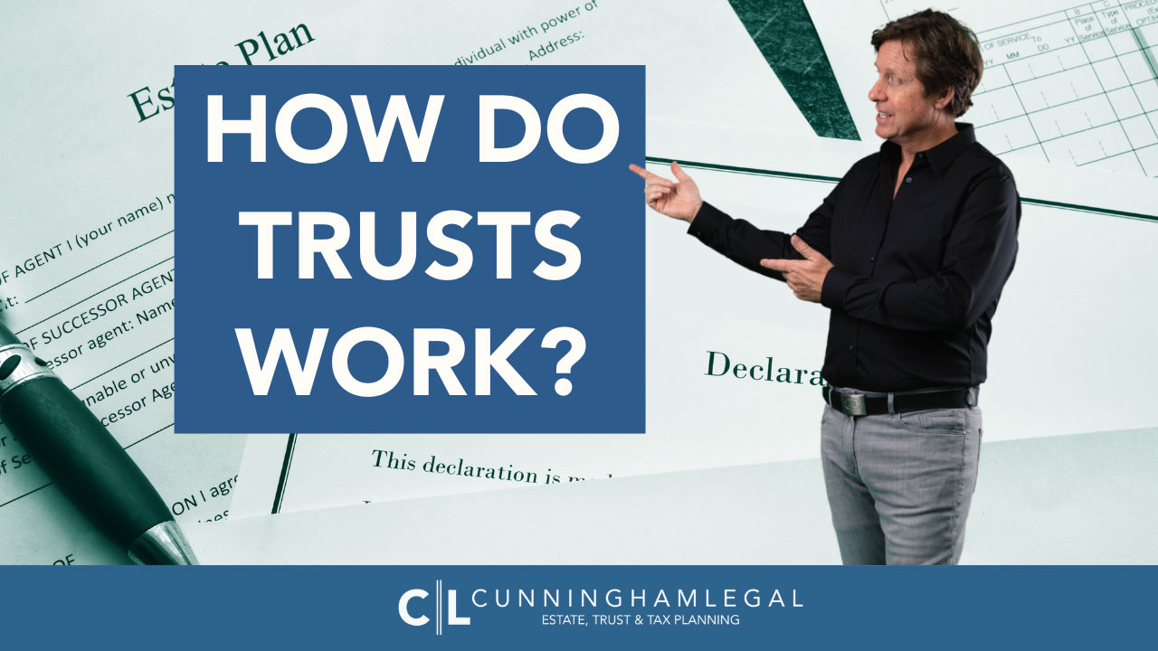 How Do Trusts WORK? What Happens After Death or Incapacity?